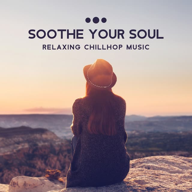 Soothe Your Soul: Relaxing Chillhop Music, Positive Thoughts - Chillout Music Masters