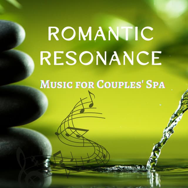 Romantic Resonance - Music for Couples' Spa - Romantic Music