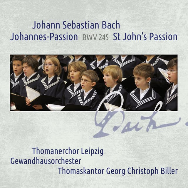 Johann Sebastian Bach: Johannes-Passion / St John Passion BWV 245 - Thomanerchor Leipzig