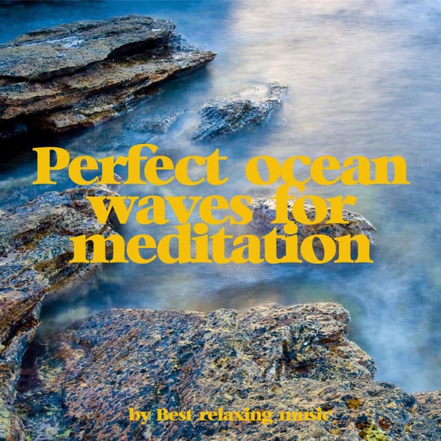 Perfect Ocean Waves for Meditation and Relaxation - Best Relaxing Music
