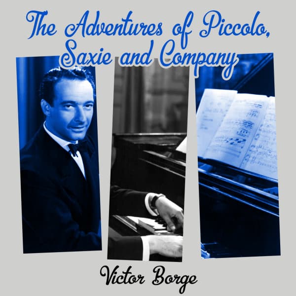 The Adventures of Piccolo, Saxie and Company - Victor Borge