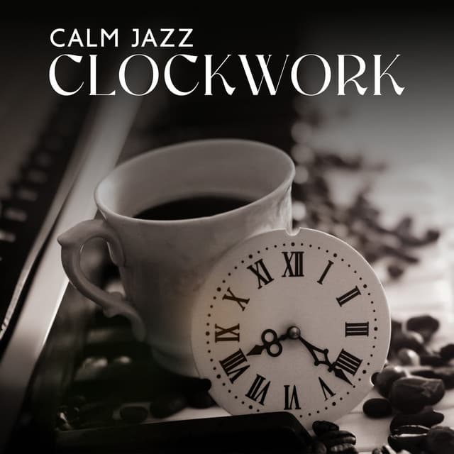 Calm Jazz Clockwork: Chill Jazz Session - Jazz Instrumental Relax Center