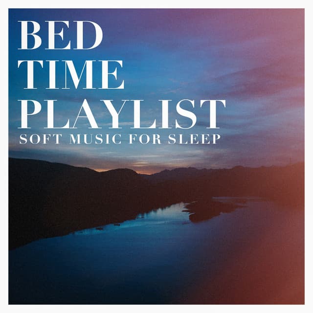 Bed Time Playlist - Soft Music for Sleep - Soothing Music for Sleep Academy
