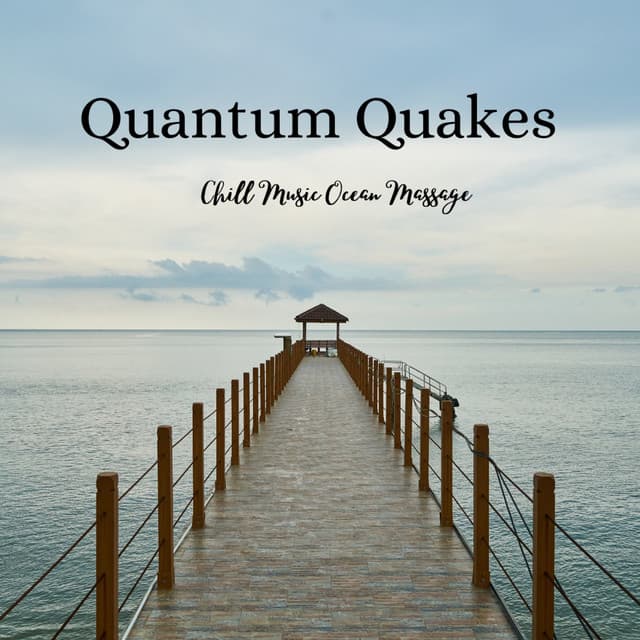 Quantum Quakes: Chill Music Ocean Massage - Matter of Energy