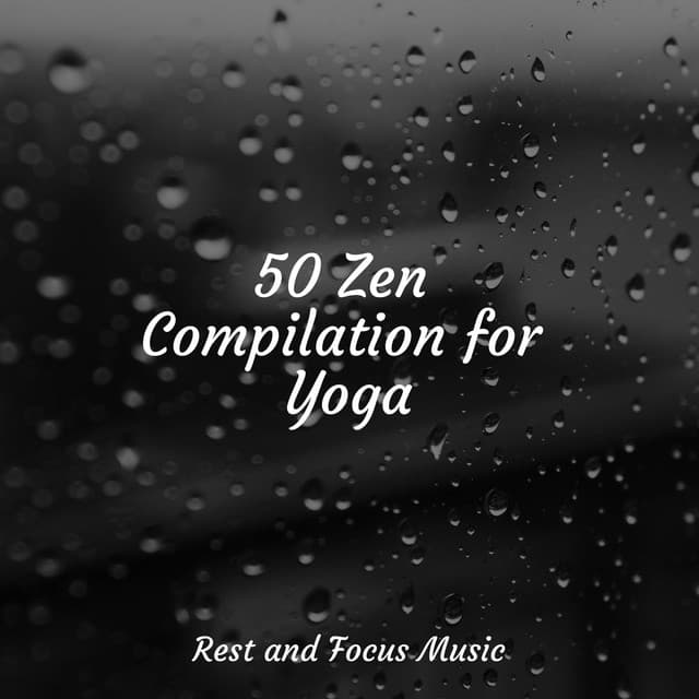 50 Zen Compilation for Yoga - Deep Focus