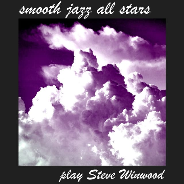Smooth Jazz All Stars Play Steve Winwood - Smooth Jazz All Stars