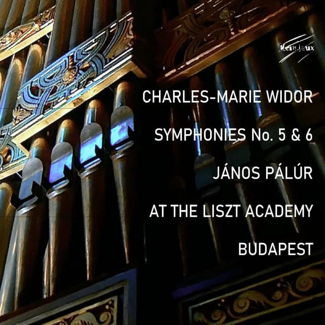 Charles-Marie WIDOR: Symphonies No. 5 & 6, János PÁLÚR, LISZT Academy, Budapest - Charles-Marie Widor