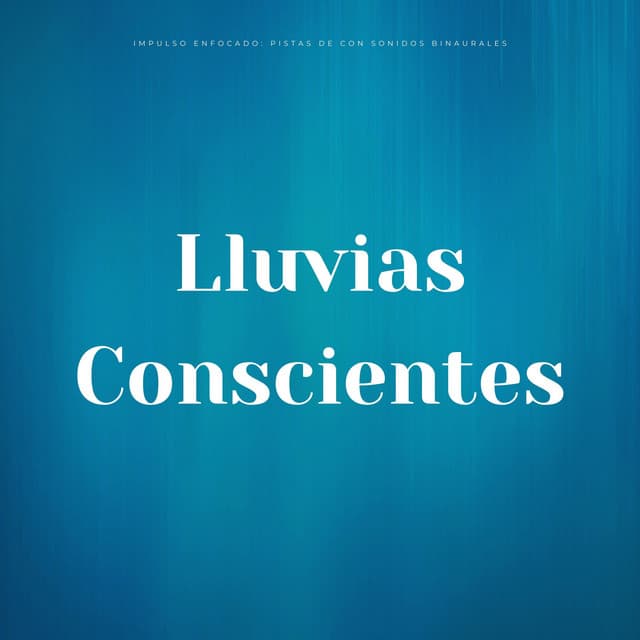 Impulso Enfocado: Pistas De Lluvias Conscientes Con Sonidos Binaurales - Enfoque de ritmos binaurales