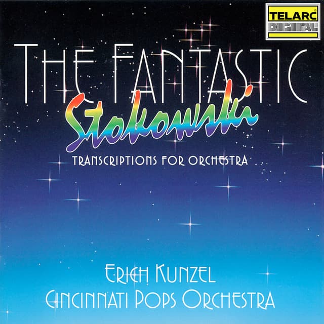 The Fantastic Stokowski: Transcriptions for Orchestra - Erich Kunzel