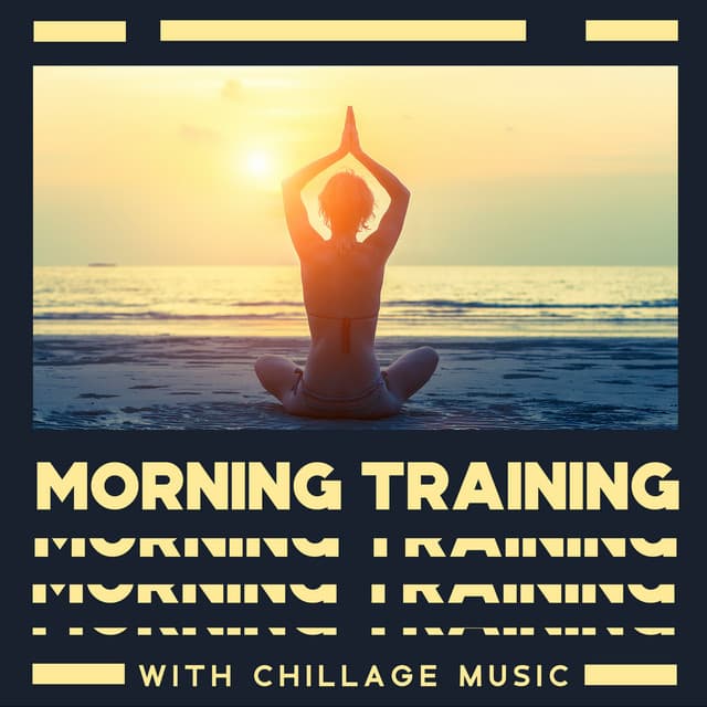 Morning Training with Chillage Music: Exercise for Body and Mind, Start the Day Productively - Chillout Master