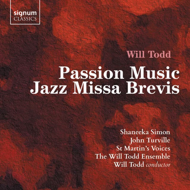 Will Todd: Passion Music, Jazz Missa Brevis - Will Todd