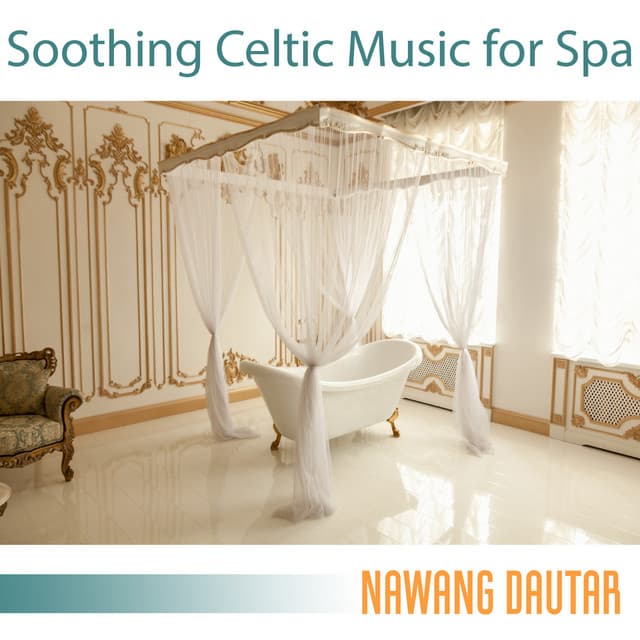 Soothing Celtic Music for Spa: Instrumental Celtic Relaxation, Celtic Mix 2022, Celtic Music for Yoga - Nawang Dautar