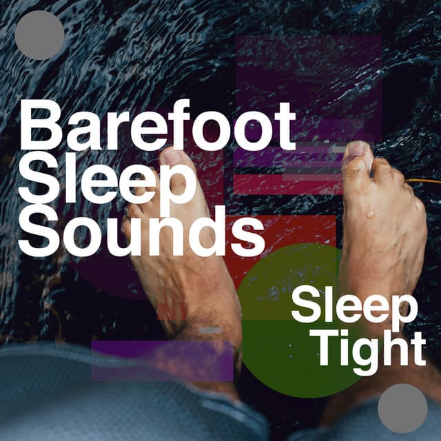 Barefoot Sleep Sounds - Sleep Tight