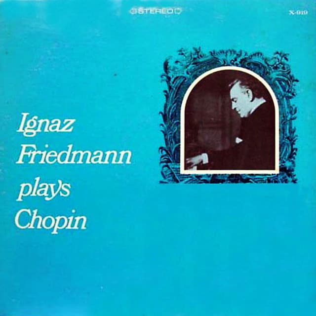 Ignaz Friedmann Plays Chopin - Frédéric Chopin