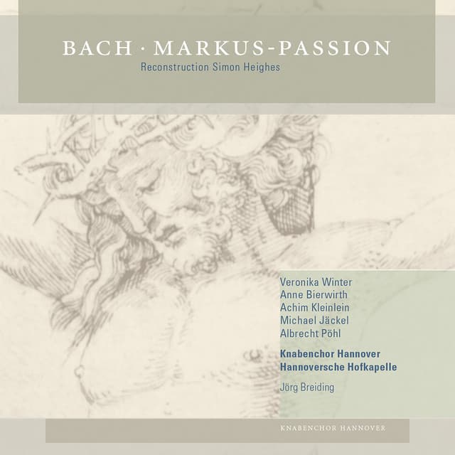 Johann Sebastian Bach: Markus-Passion BWV 247 - Johann Sebastian Bach