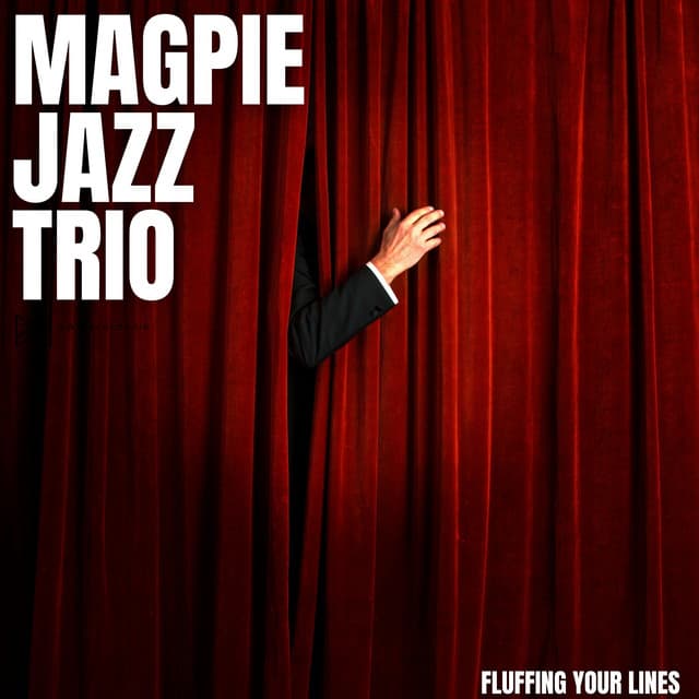 Fluffing Your Lines - Magpie Jazz Trio