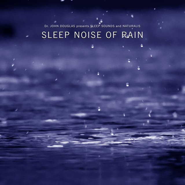 Sleep Noise of Rain - Dr. John Douglas