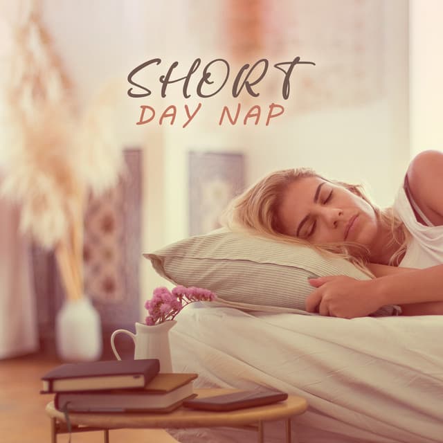 Short Day Nap: Peaceful Snooze Music - Easy Sleep Music