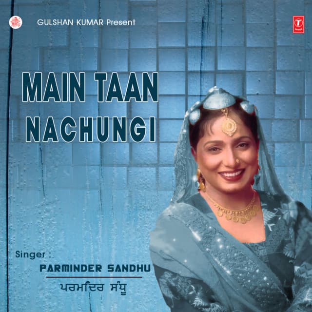 Main Taan Nachungi - Parminder Sandhu