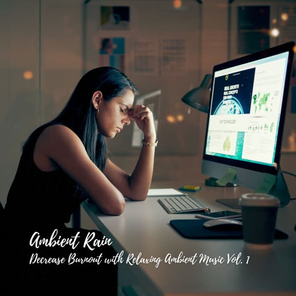 Ambient Rain: Decrease Burnout with Relaxing Ambient Music Vol. 1 - The Rain Library