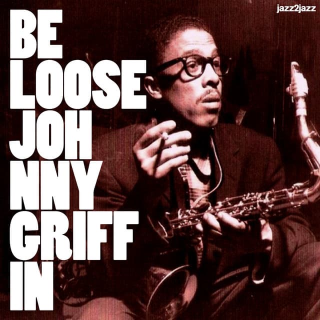Be Loose - Johnny Griffin