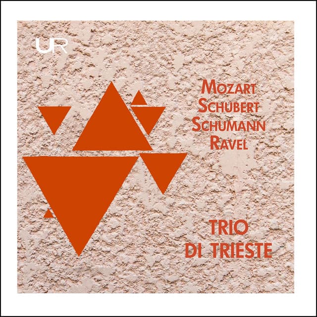 Schubert, Schumann, Mozart & Ravel: Piano Trios - Trio Di Trieste