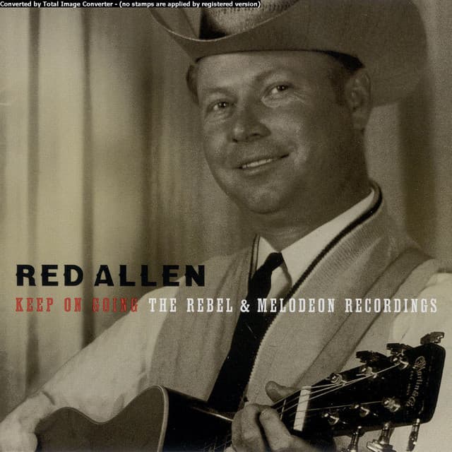 Keep On Going: The Rebel & Melodeon Recordings - Red Allen