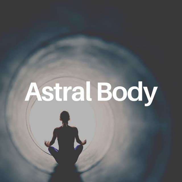 Astral Body - Meditation and Relaxation