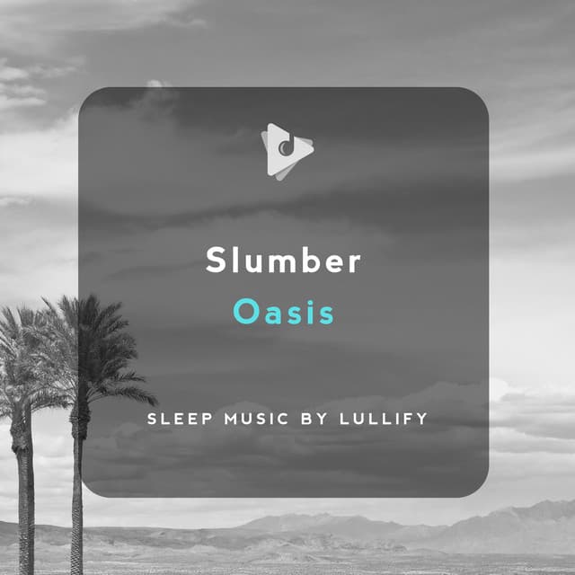 Slumber Oasis - Sleep Music by Lullify
