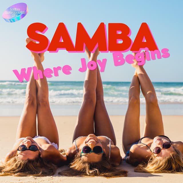 Samba, Where Joy Begins - Latino Instrumental Hits