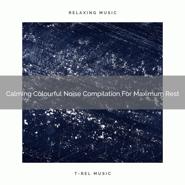 Calming Colourful Noise Compilation For Maximum Rest - Baby Rain Sleep Sounds