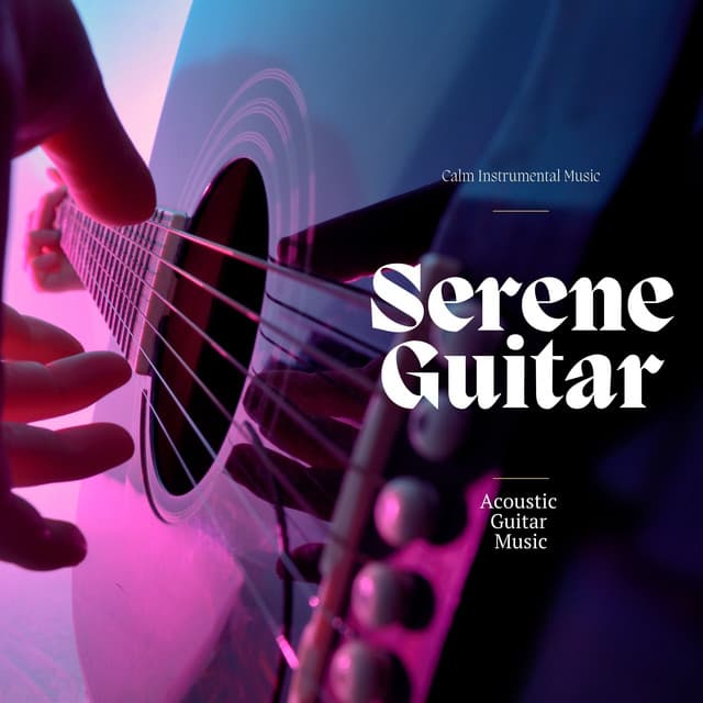 Serene Guitar: Calm Instrumental Music - Acoustic Guitar Music