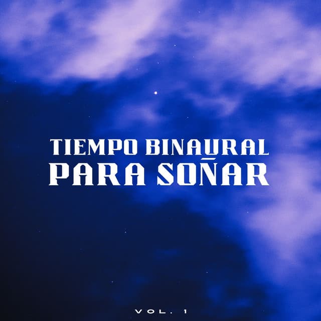 Tiempo Binaural Para Soñar Vol. 1 - Binaural Beats sueño profundo