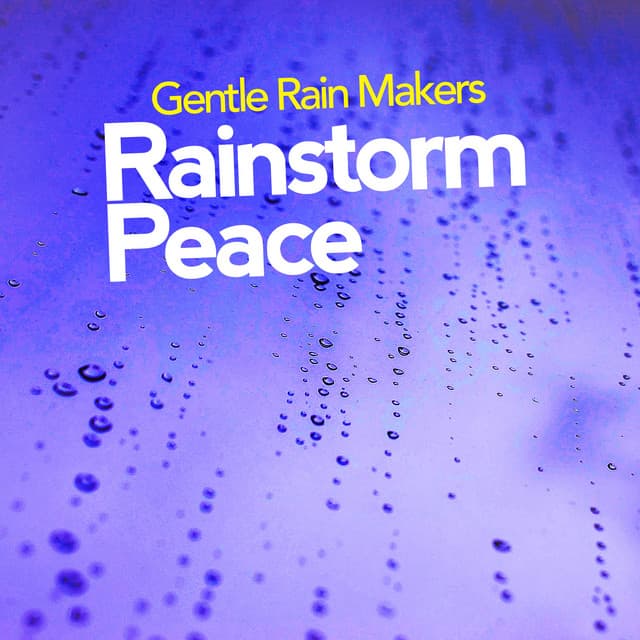 Rainstorm Peace - Gentle Rain Makers