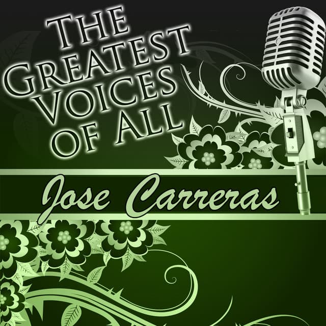 The Greatest Voices of All: Jose Carreras - José Carreras