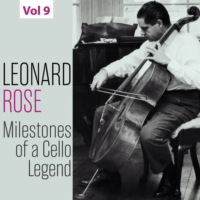 Milestones of a Cello Legend: Leonard Rose, Vol. 9 - Aram Khachaturian