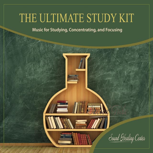 The Ultimate Study Kit: Music for Studying, Concentrating, And Focusing - Sound Healing Center