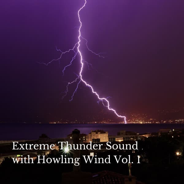 Extreme Thunder Sound with Howling Wind Vol. 1 - Nature Songs Nature Music