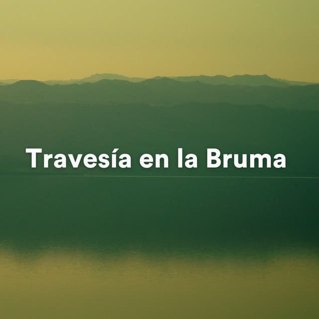 Travesía en la Bruma - Musica Suave