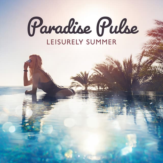 Paradise Pulse: Leisurely Summer – Laid-Back Tunes, Solar Sojourn, Sandy Shores, Tropical Tavern Vibes - Dj Ibizaa