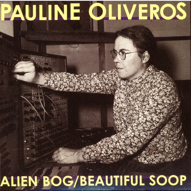 Alien Bog / Beautiful Soop - Pauline Oliveros