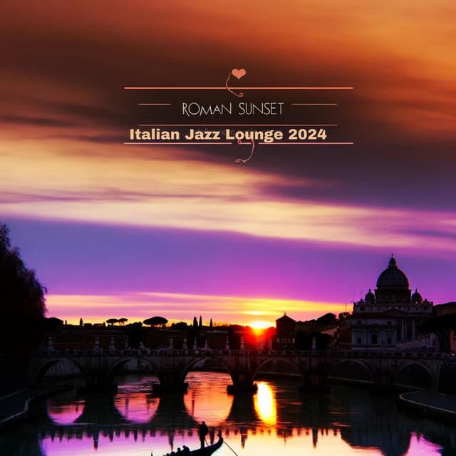 Roman Sunset: Italian Jazz Lounge 2024 - Smooth Vibes for Restaurant Dining, Saxophone, Guitar, Piano Ambiance - Instrumental Jazz Music Ambient