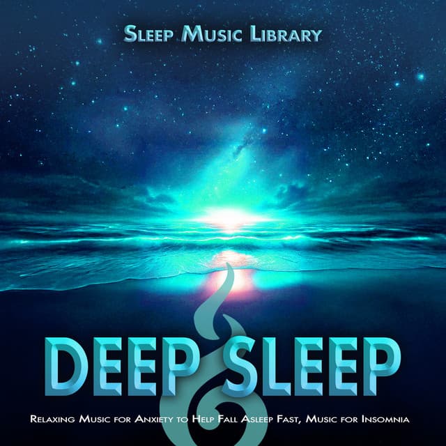 Deep Sleep: Relaxing Music for Anxiety to Help Fall Asleep Fast, Music for Insomnia - Sleep Music Library