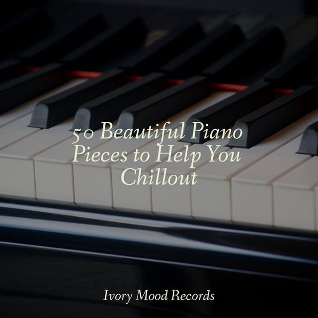 50 Beautiful Piano Pieces to Help You Chillout - Ivory Mood