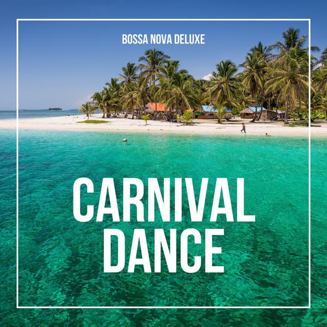 Carnival Dance: Bossa Nova Jazz Cafe - Bossa Nova Deluxe