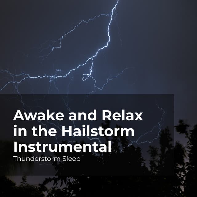 Awake and Relax in the Hailstorm Instrumental - Thunderstorm Sleep