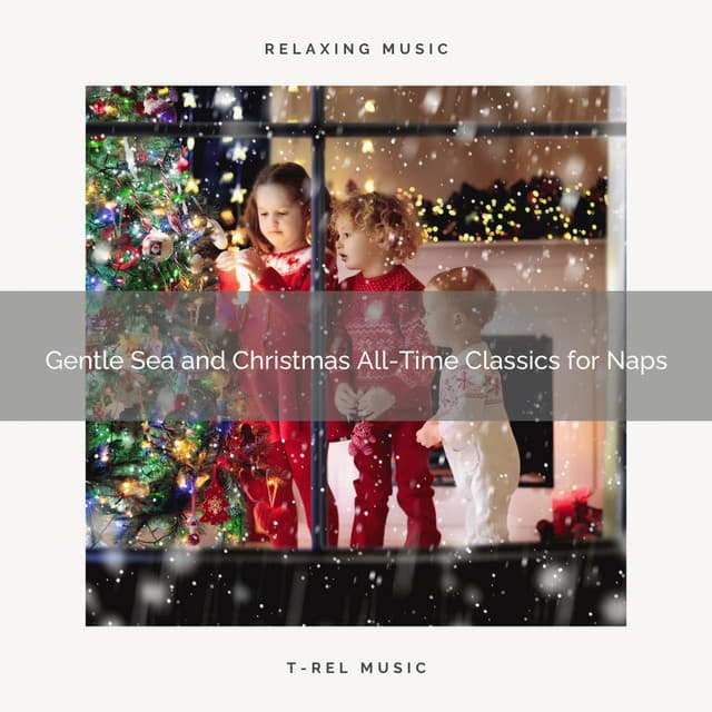 Gentle Sea and Christmas All-Time Classics for Naps - Sounds Of Nature Sea Waves