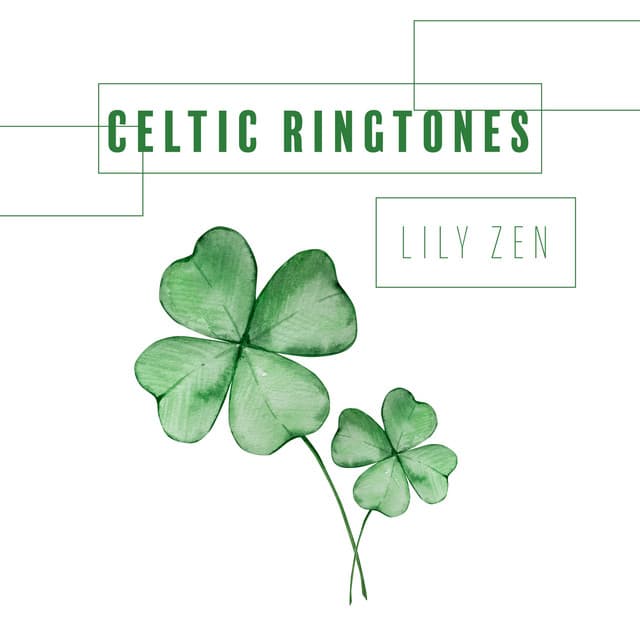 Celtic Ringtones: Irish Mood Music - Lily Zen