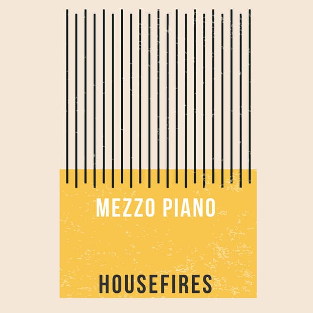 Housefires - Mezzo Piano