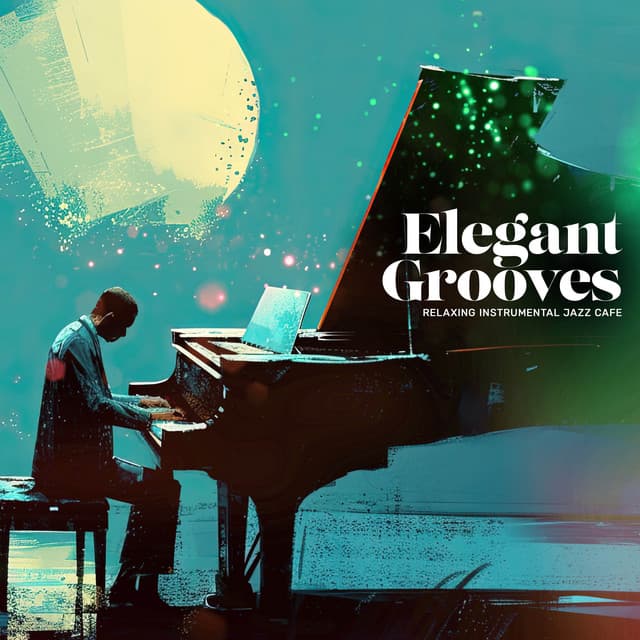 Elegant Grooves - Relaxing Instrumental Jazz Cafe